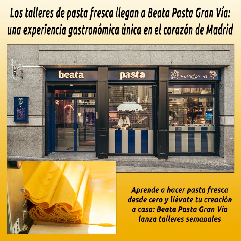 Los talleres de pasta fresca llegan a Beata Pasta Gran Vía: una experiencia gastronómica única en el corazón de Madrid
