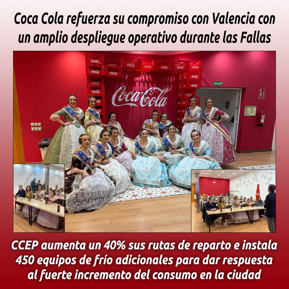 Coca Cola refuerza su compromiso con Valencia con un amplio despliegue operativo durante las Fallas