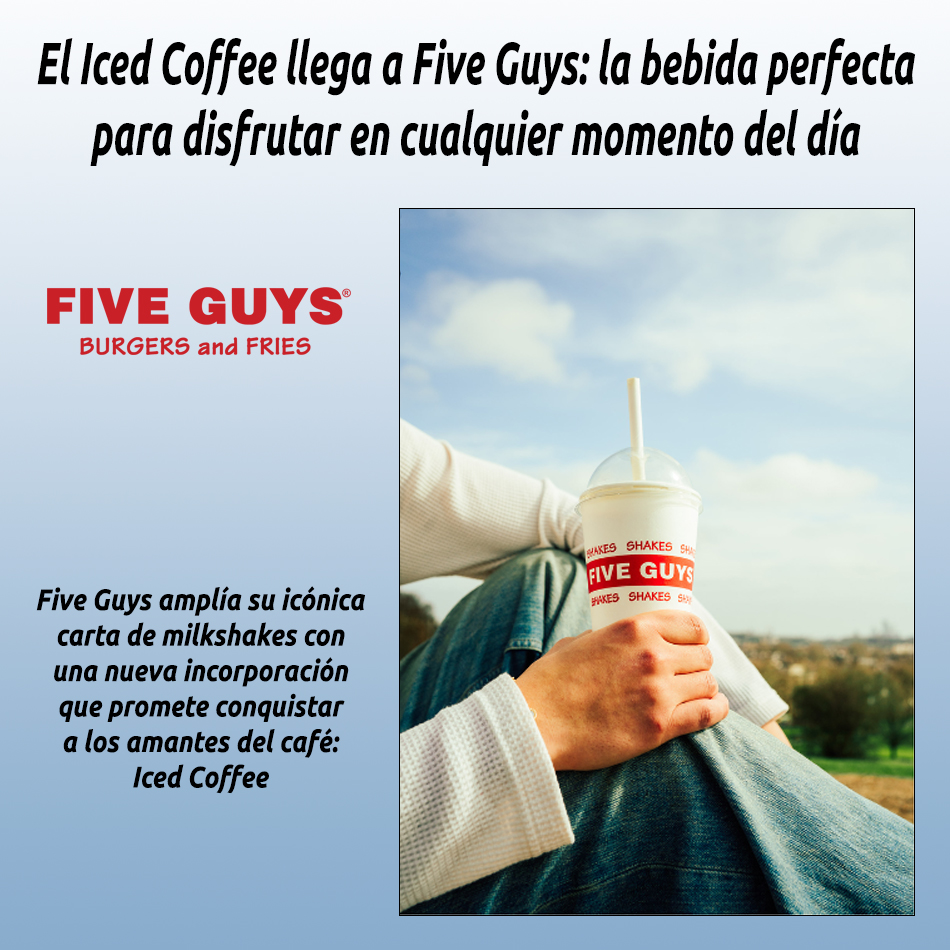 El Iced Coffee llega a Five Guys: la bebida perfecta para disfrutar en cualquier momento del día
