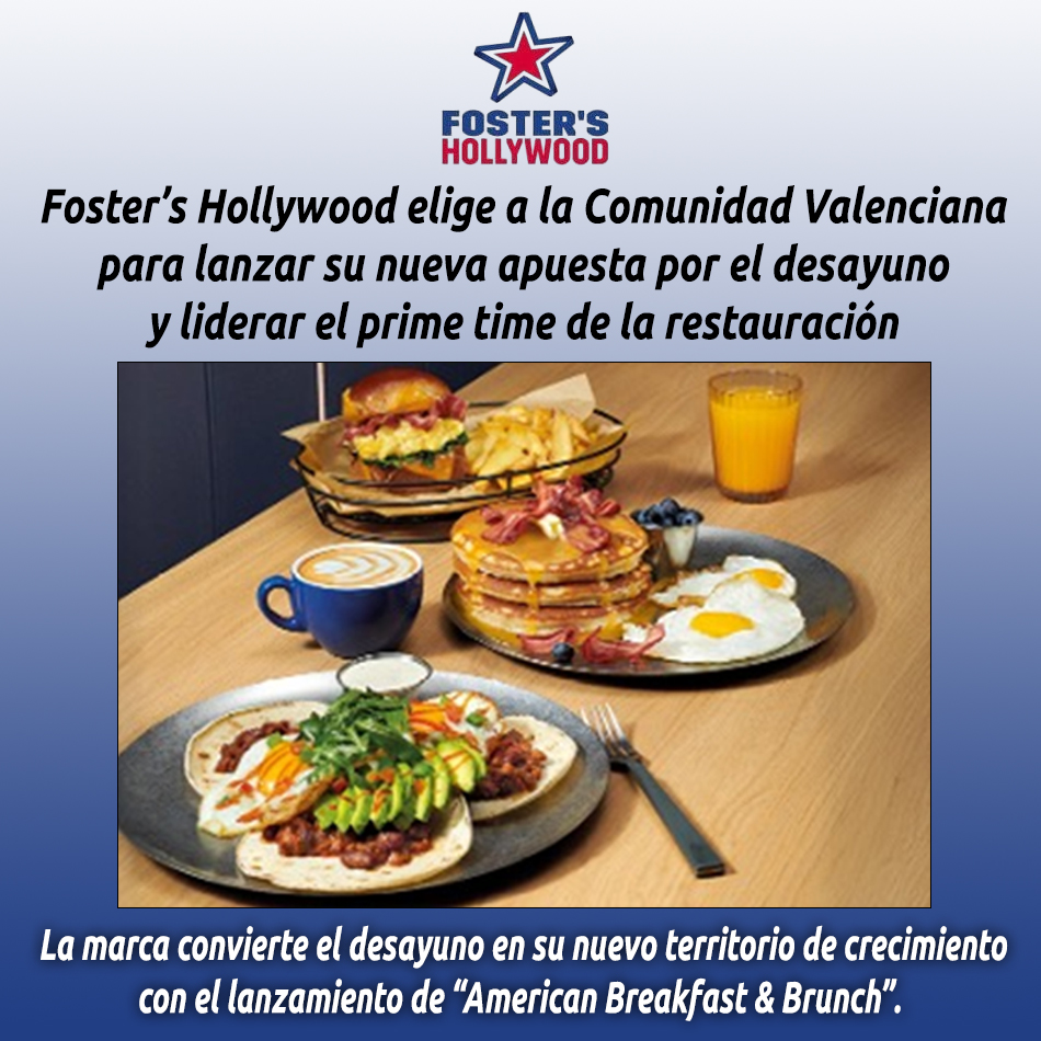 Foster’s Hollywood elige a la Comunidad Valenciana para lanzar su nueva apuesta por el desayuno y liderar el prime time de la restauración