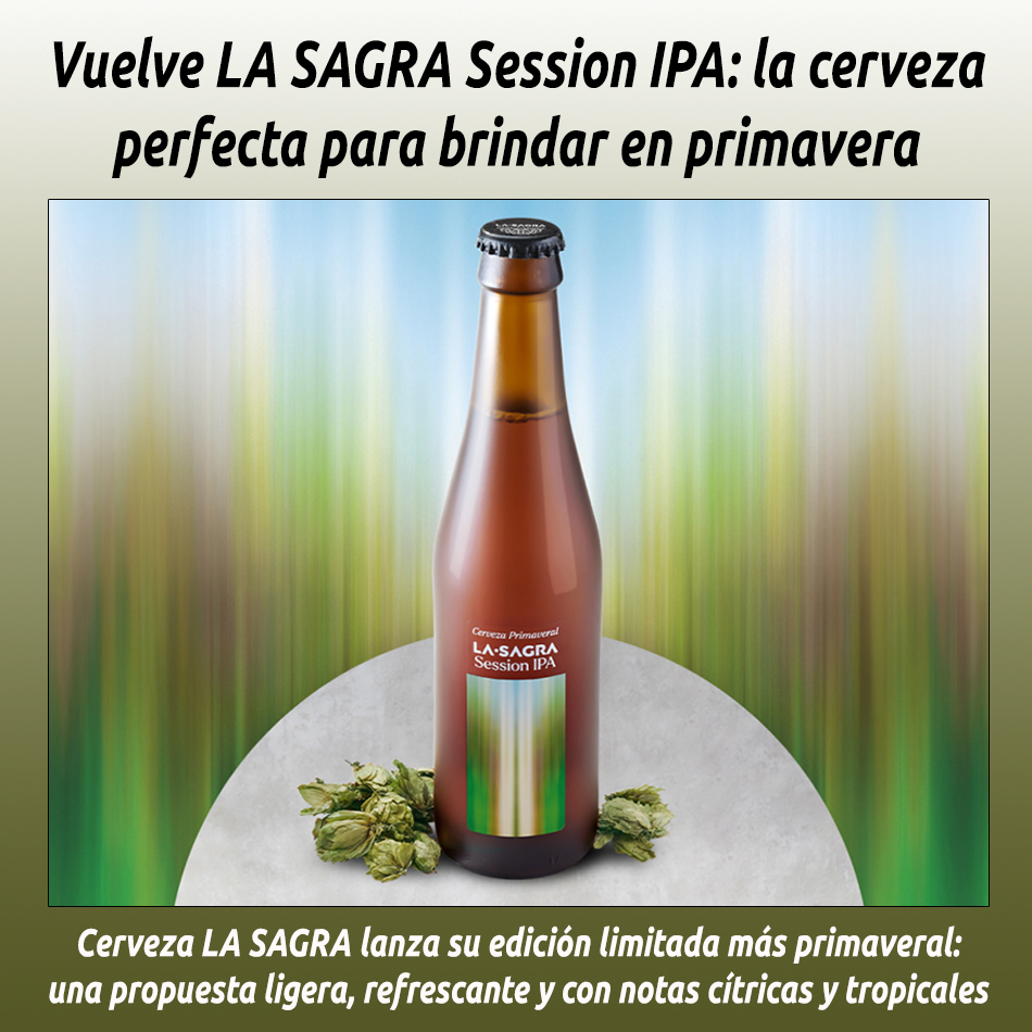 Vuelve LA SAGRA Session IPA: la cerveza perfecta para brindar en primavera