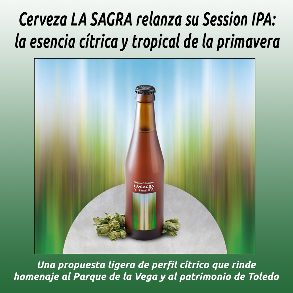 Cerveza LA SAGRA relanza su Session IPA: la esencia cítrica y tropical de la primavera