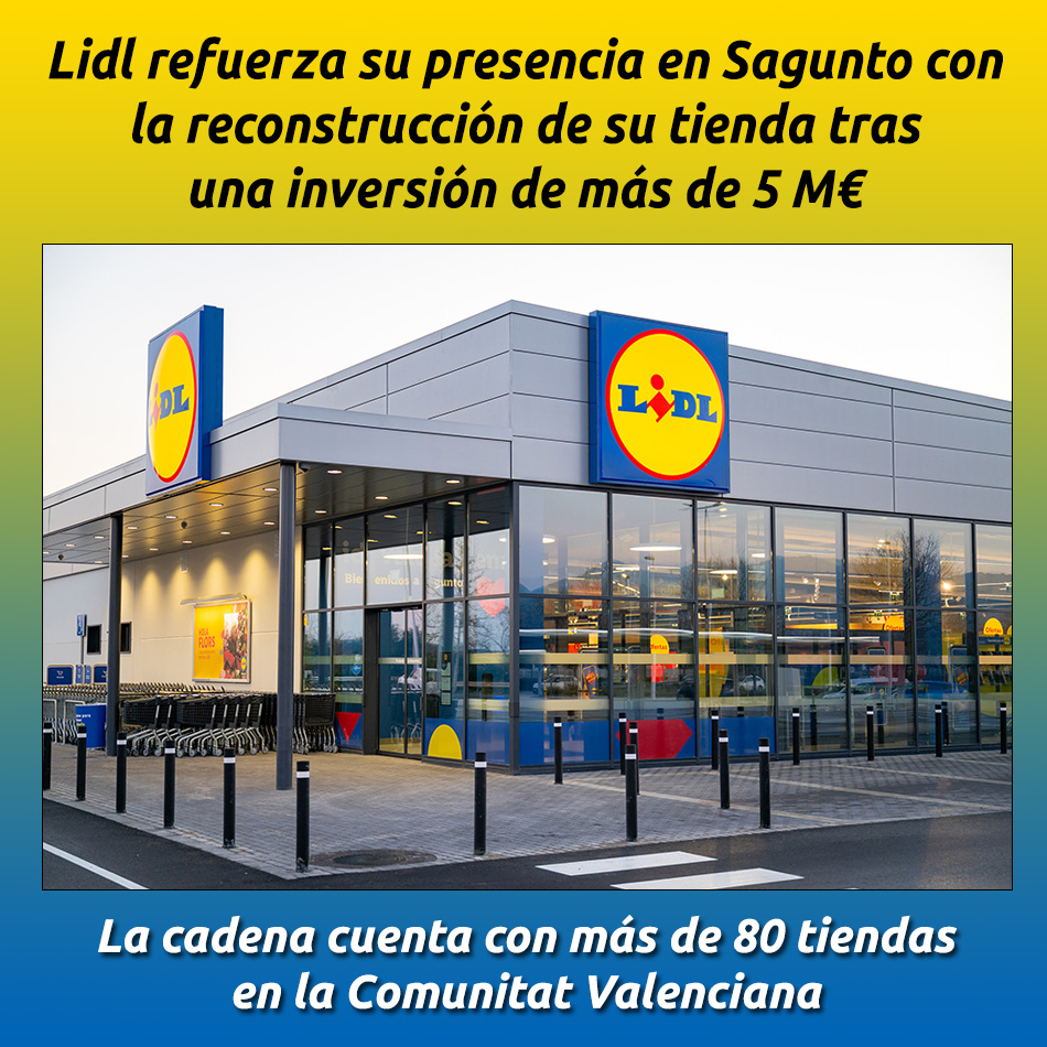 Lidl refuerza su presencia en Sagunto con la reconstrucción de su tienda tras una inversión de más de 5 M€
