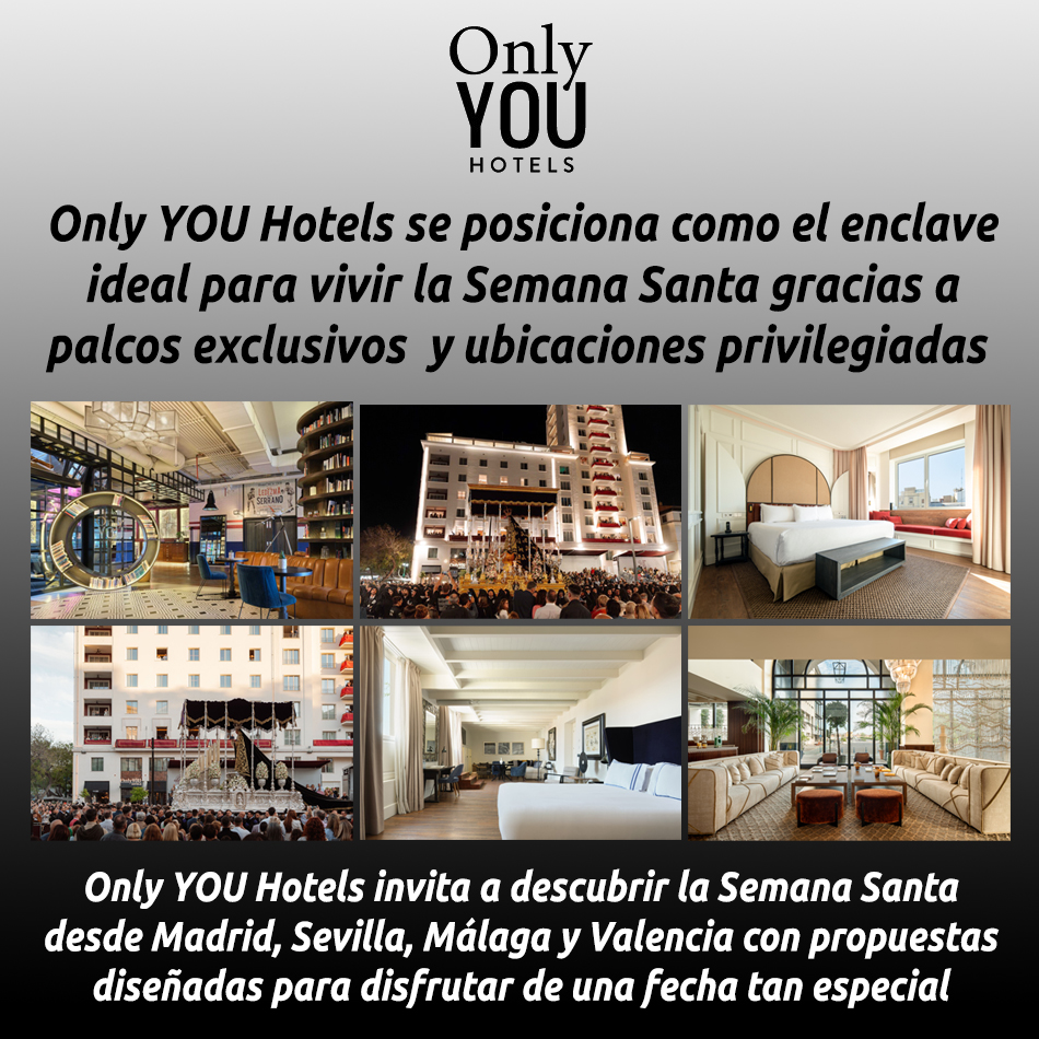Only YOU Hotels se posiciona como el enclave ideal para vivir la Semana Santa gracias a palcos exclusivos  y ubicaciones privilegiadas 