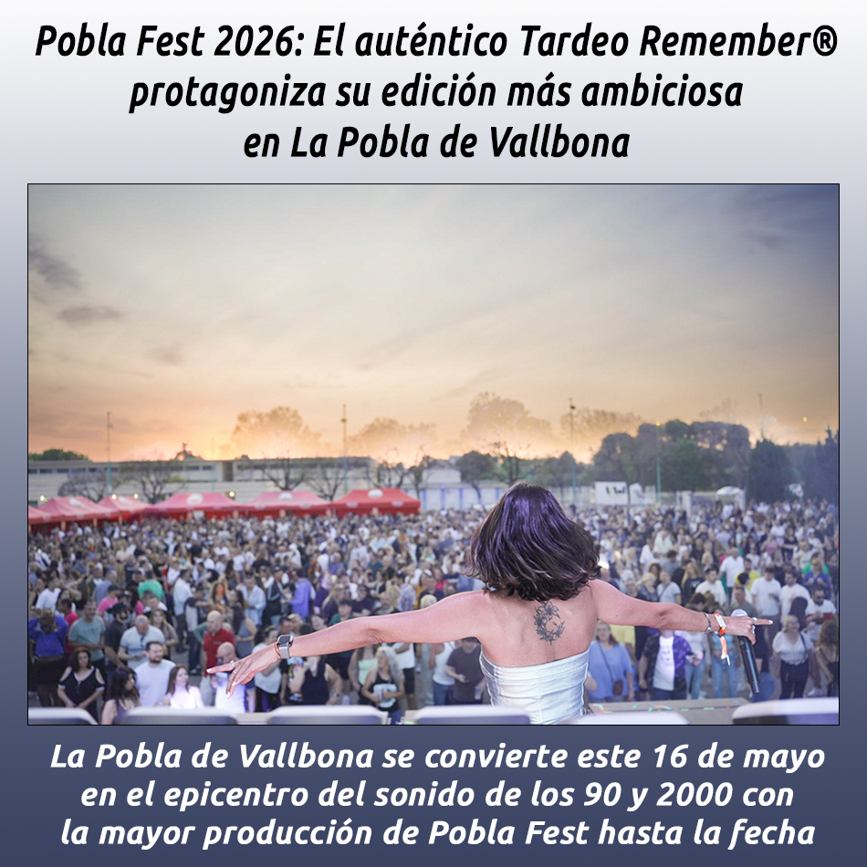 Pobla Fest 2026: El auténtico Tardeo Remember® protagoniza su edición más ambiciosa en La Pobla de Vallbona