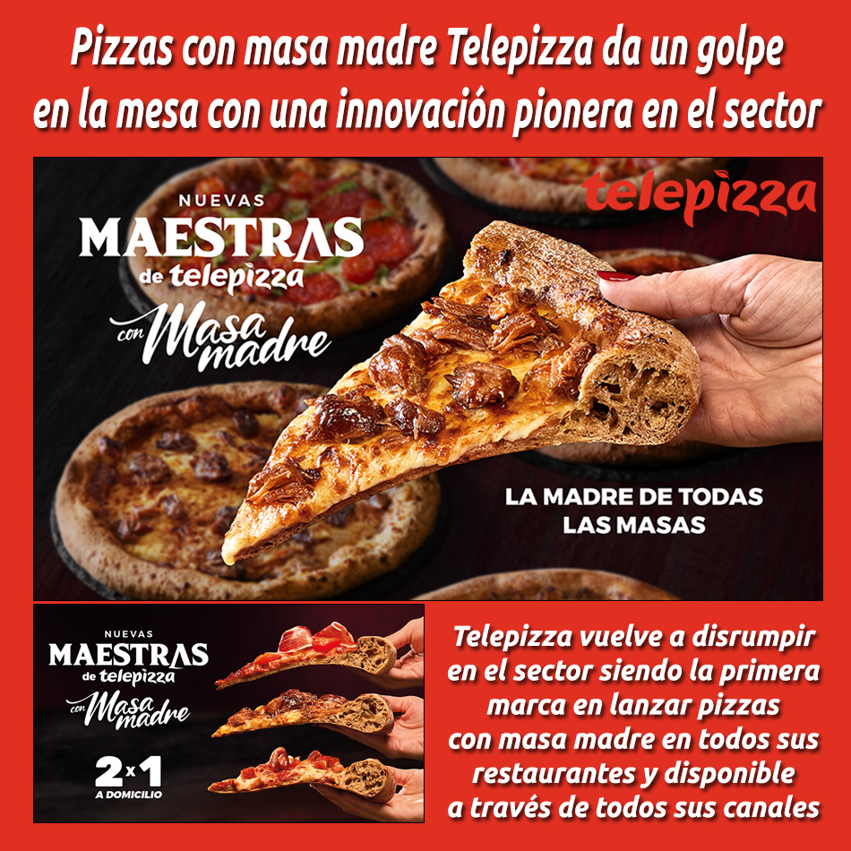Pizzas con masa madre Telepizza da un golpe en la mesa con una innovación pionera en el sector