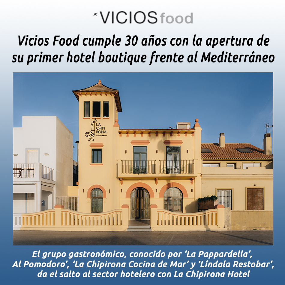 Vicios Food cumple 30 años con la apertura de su primer hotel boutique frente al Mediterráneo