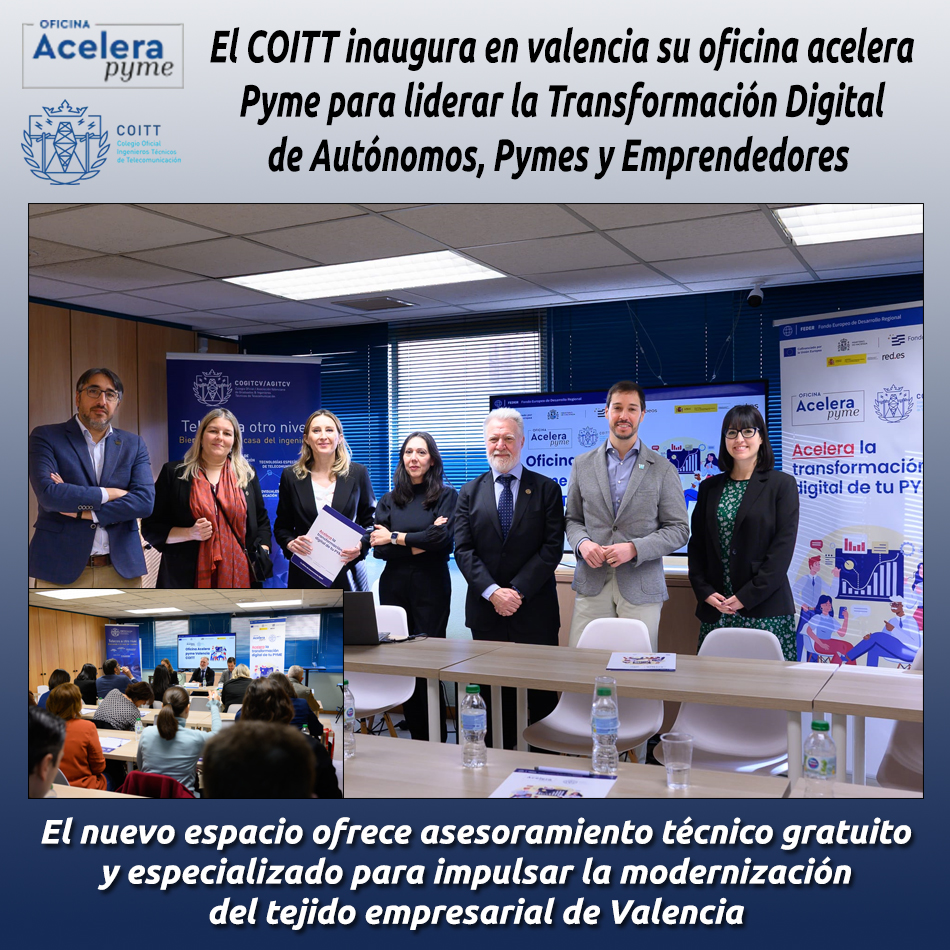 El COITT inaugura en valencia su oficina acelera Pyme para liderar la Transformación Digital de Autónomos, Pymes y Emprendedores 